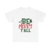 Christmas T-Shirt — "Be Merry Y'all" Festive Holiday Tee