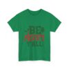 Christmas T-Shirt — "Be Merry Y'all" Festive Holiday Tee
