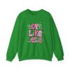 6613528844649458287_2048.jpeg Love Like Jesus Sweatshirt