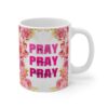Pray Pray Pray Floral Coffee Mug — Inspirational Religious 11oz Gift