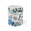Walk by Faith Ceramic Mug — Blue Rose & Butterfly Inspirational Coffee Cup (11 oz)